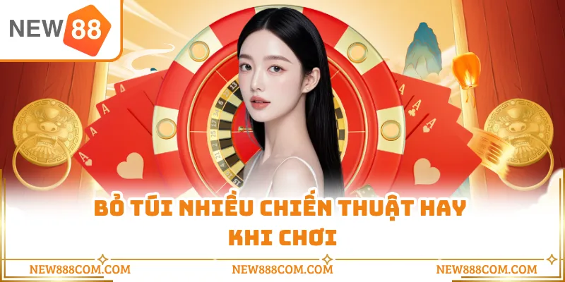 Bỏ túi nhiều chiến thuật hay khi chơi